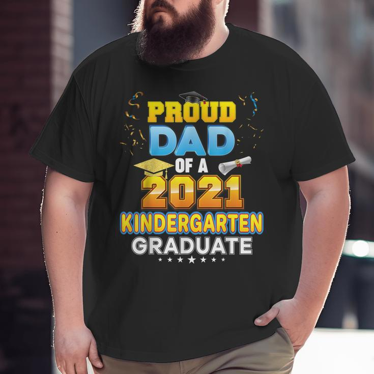 Proud Dad Of A 2021 Kindergarten Graduate Last Day School Big and Tall Men T-shirt