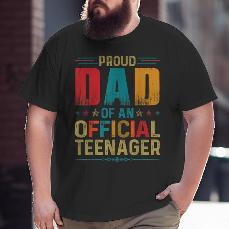 Proud Dad Official Teenager Bday Party 13 Year Old Big and Tall Men T-shirt