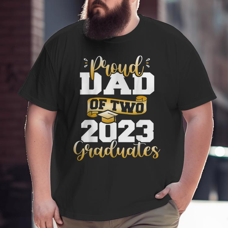 Proud Dad Of Two 2023 Graduates Class Of 2023 Senior Big and Tall Men T-shirt