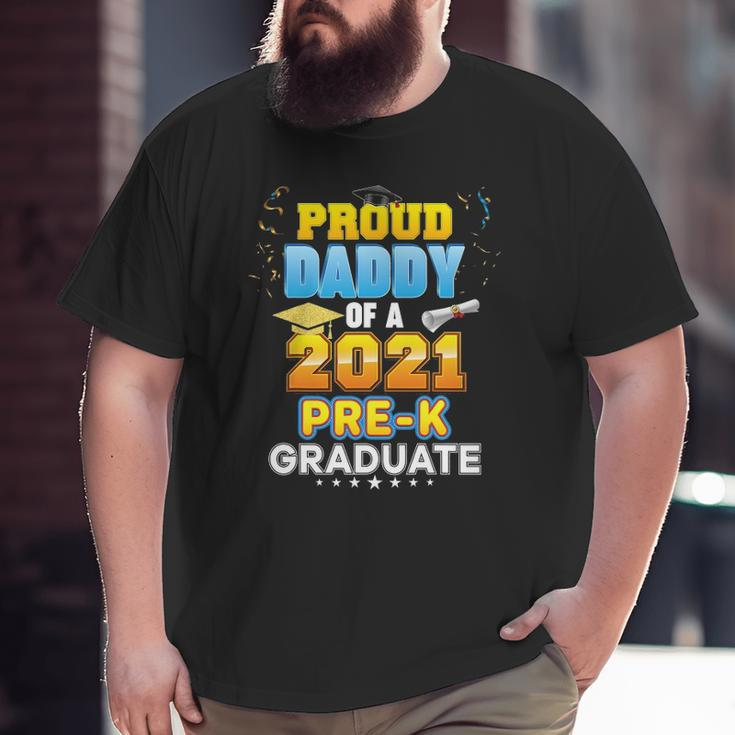 Proud Daddy Of A 2021 Pre-K Graduate Last Day School Grad Big and Tall Men T-shirt