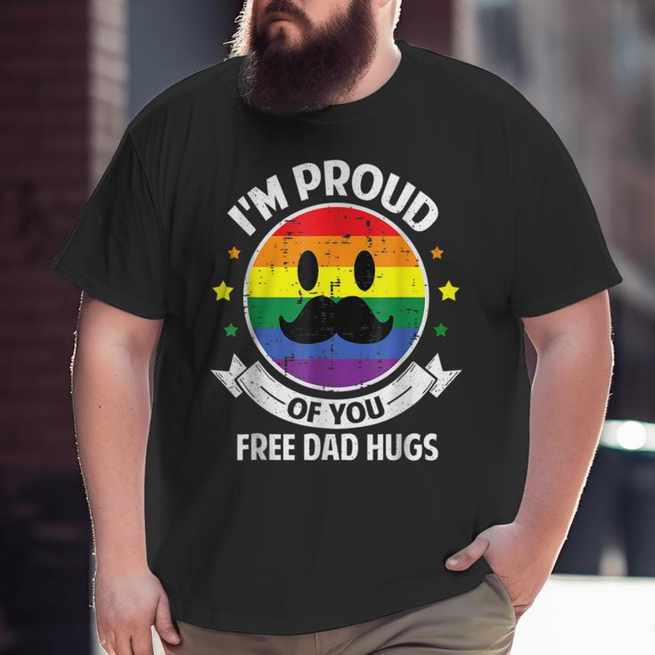 Proud Of You Free Dad Hugs Gay Pride Ally Lgbt Big and Tall Men T-shirt