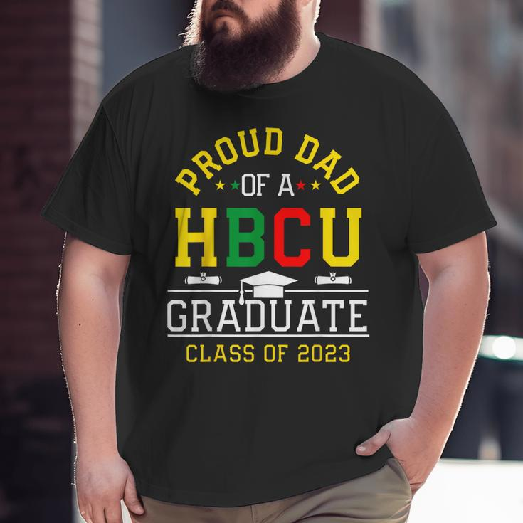 Proud Hbcu Dad Of A Hbcu Graduate Family Class Of 2023 Big and Tall Men T-shirt
