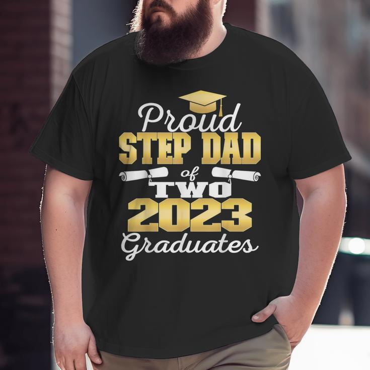 Proud Step Dad Of Two 2023 Graduate Class 2023 Graduation Big and Tall Men T-shirt