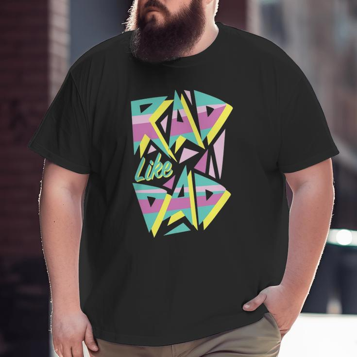 Rad Like Dad 80'S Retro Graphic Big and Tall Men T-shirt