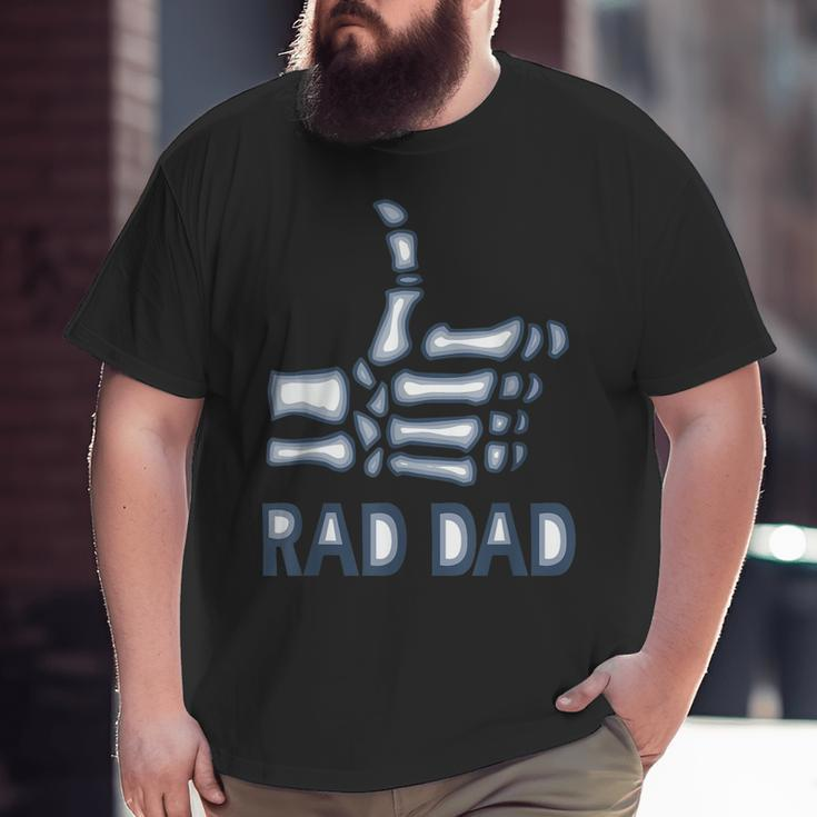 Rad Dad Skeleton Radiology Tech Xray Fathers Day Big and Tall Men T-shirt