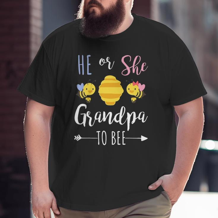 He Or She Grandpa To Bee Expecting Granddad Big and Tall Men T-shirt
