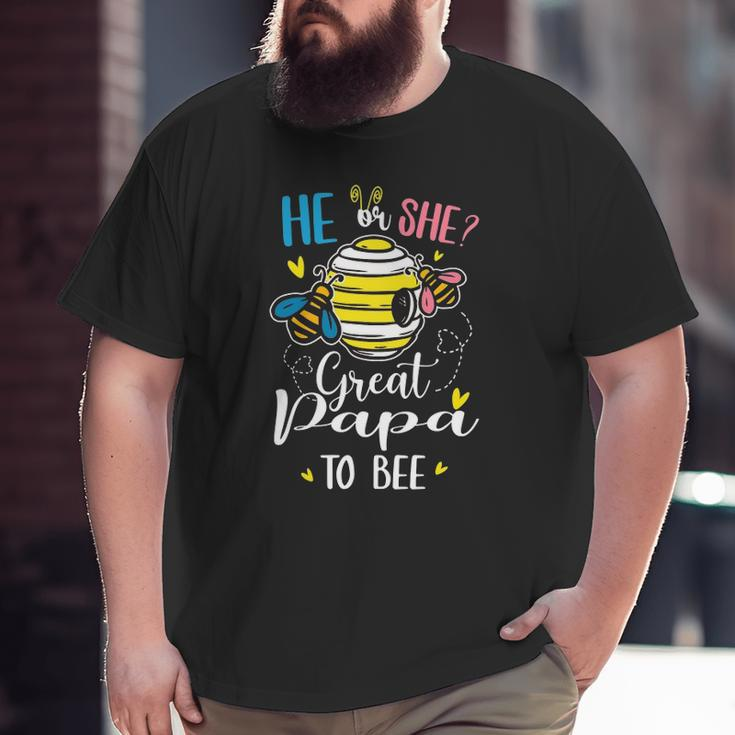 He Or She Great Papa To Bee Gender Reveal Big and Tall Men T-shirt