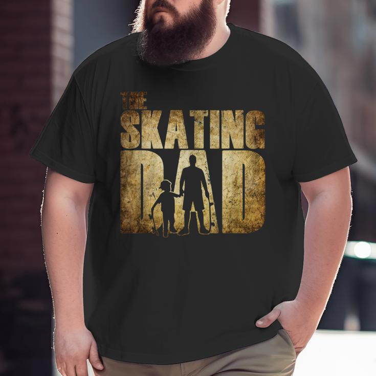 The Skating Dad Skater Father Skateboard For Dad Big and Tall Men T-shirt