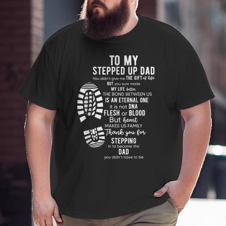 To My Stepped Up Dad Thanks You For Stepping Big and Tall Men T-shirt
