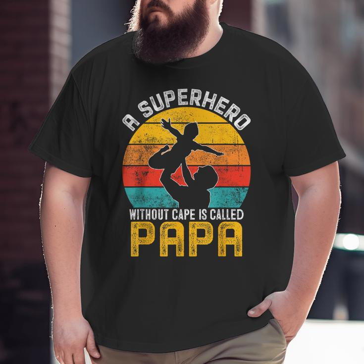 Superhero Without Cape Called Papa Fathers Day Grandpa Big and Tall Men T-shirt