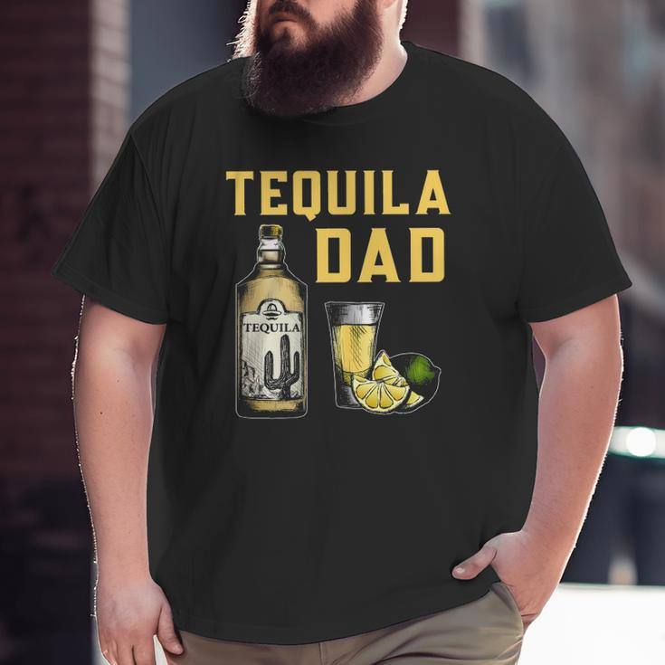 Tequila Dad Mexican Drinker Father's Day Big and Tall Men T-shirt
