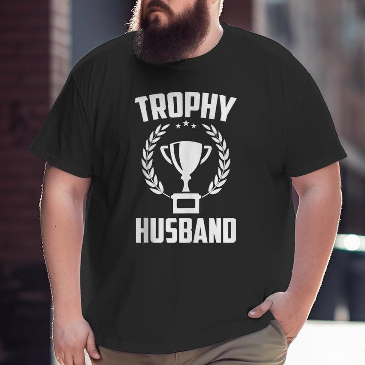 Trophy Husband New Daddy Husband For Men Big and Tall Men T-shirt