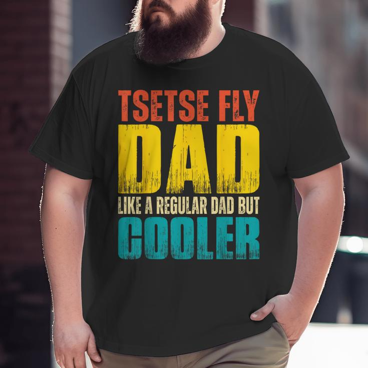 Tsetse Fly Father Like A Regular Dad But Cooler Big and Tall Men T-shirt