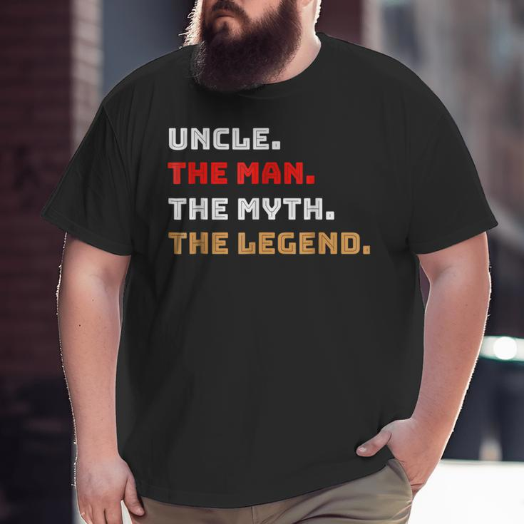 Uncle The Man Myth Legend Father Dad Daddy Big and Tall Men T-shirt