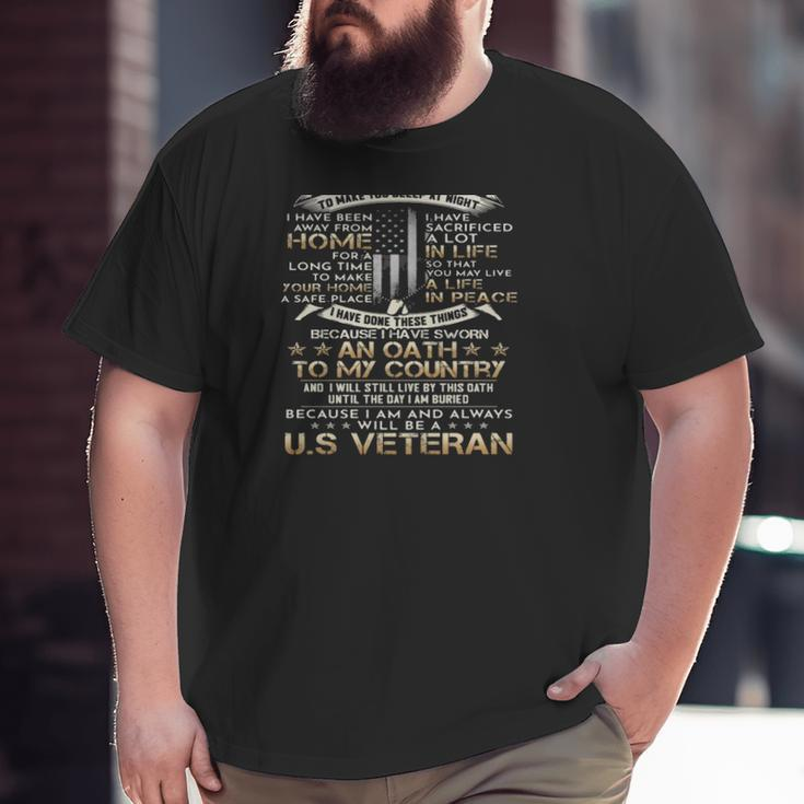 Us Veteran I Have Done Things That Haunt Me In My Sleep To Make You Sleep At Night Big and Tall Men T-shirt