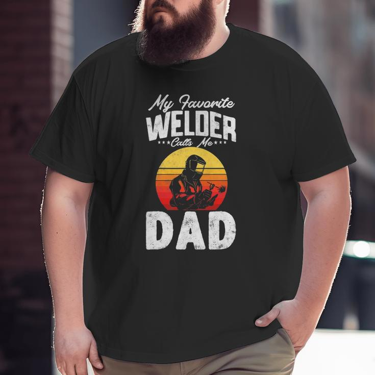 Vintage Style My Favorite Welder Calls Me Dad Father's Day Big and Tall Men T-shirt
