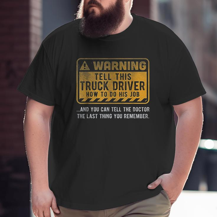 Warning Truck Driver Big and Tall Men T-shirt