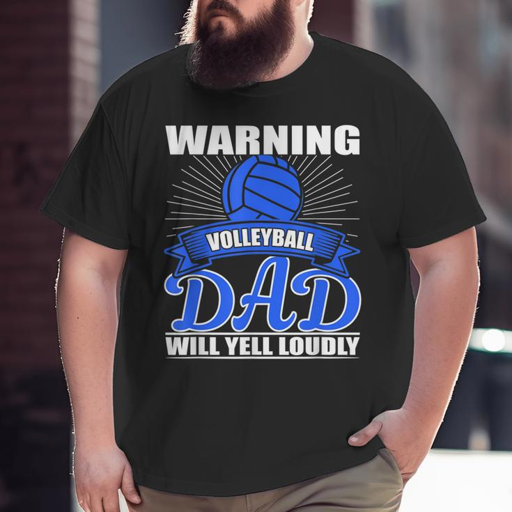 Warning Volleyball Dad Will Yell Loudly Father Big and Tall Men T-shirt