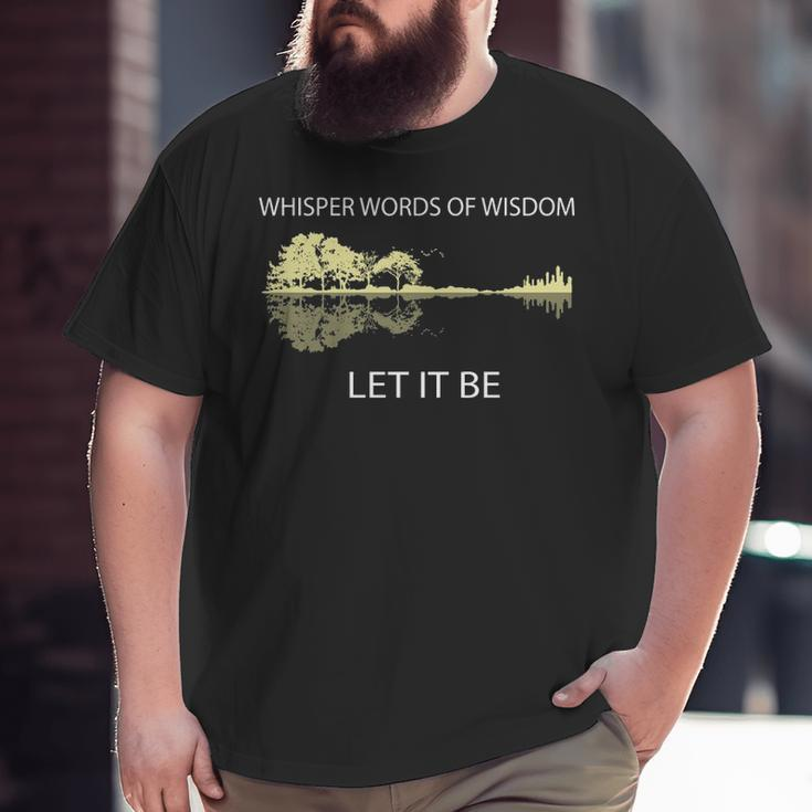Whisper Words Of Wisdom Let It Be Guitar Lake Shadow Big and Tall Men T-shirt