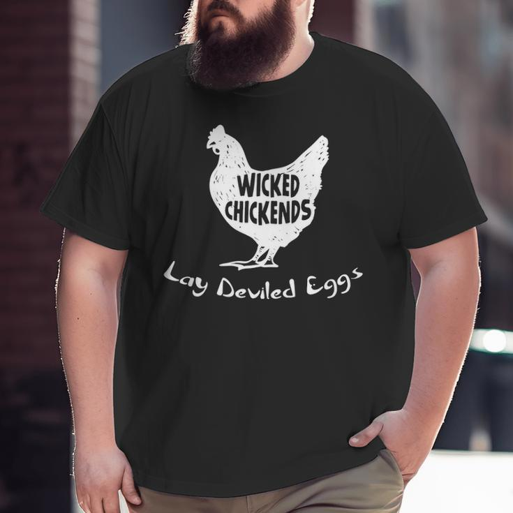 Wicked Chickends Lay Deviled Eggs Big and Tall Men T-shirt