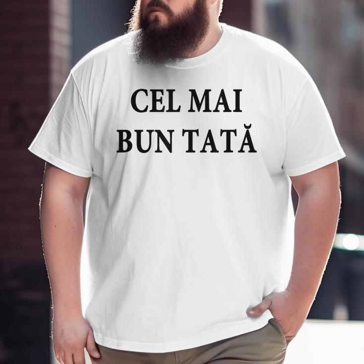 Best Dad Ever Romanian Language Fathers Day Vacation Big and Tall Men T-shirt