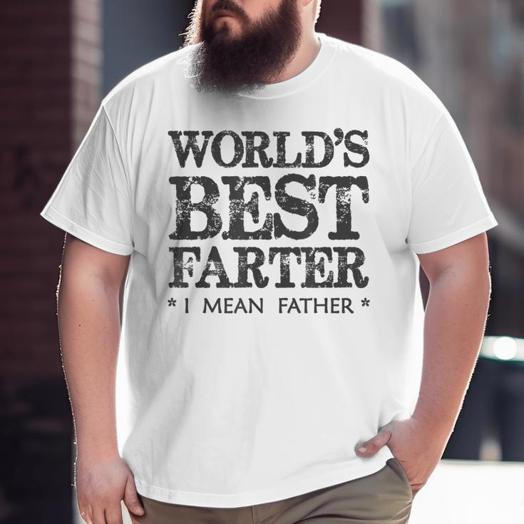 Dad World's Best Farter I Mean Father Papa Big and Tall Men T-shirt