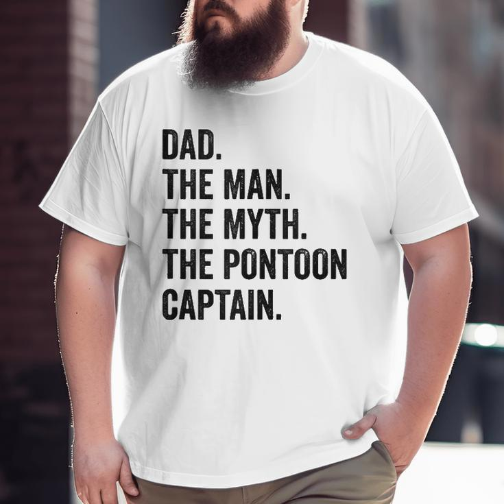 Dad Man Myth Pontoon Captain I Daddy Pontoon Big and Tall Men T-shirt