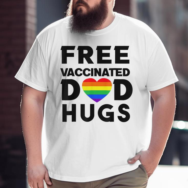 Gay Pride Free Vaccinated Dad Hugs Lgbt Lesbian Big and Tall Men T-shirt