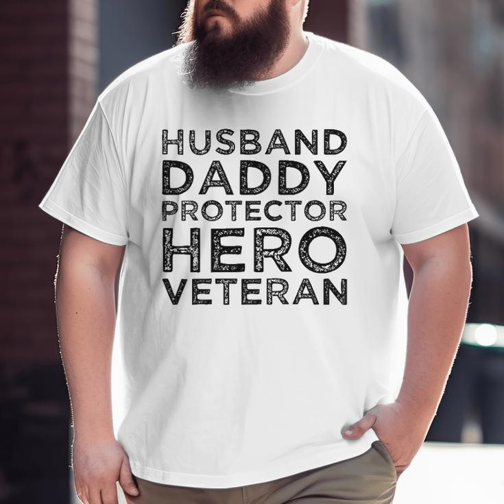 Husband Daddy Protector Hero Veteran Father's Day Dad Big and Tall Men T-shirt