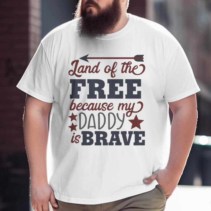 Kids Land Of The Free Because My Daddy Is Brave Big and Tall Men T-shirt