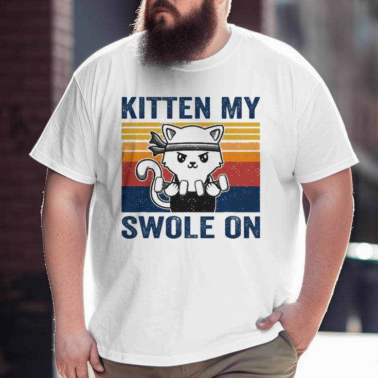 Kitten My Swole On Workout Cat Fitness Workout Pun Big and Tall Men T-shirt