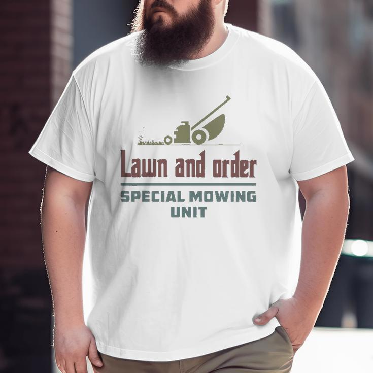 Lawn And Order Special Mowing Unit Dad Joke Big and Tall Men T-shirt
