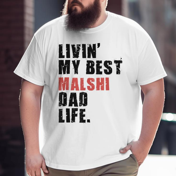 Livin' My Best Malshi Dad Life Adc071e Big and Tall Men T-shirt