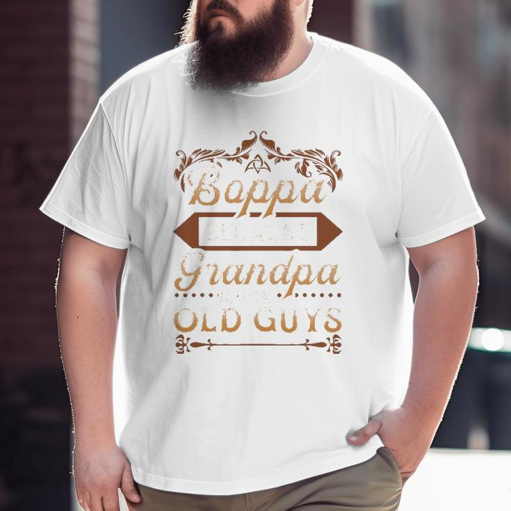 Mens Boppa Because Grandpa Is For Old Guys Father's Day Big and Tall Men T-shirt