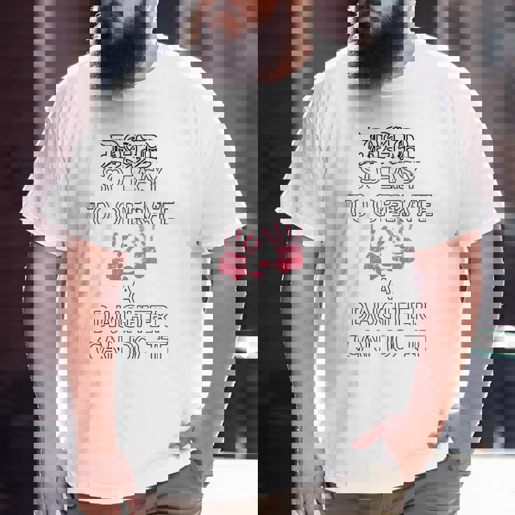 Mens Dads Of Daughters Father's Day Quote Dad Big and Tall Men T-shirt