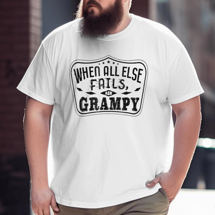 Mens Family When All Else Fails Ask Grampy For Grandpa Big and Tall Men T-shirt