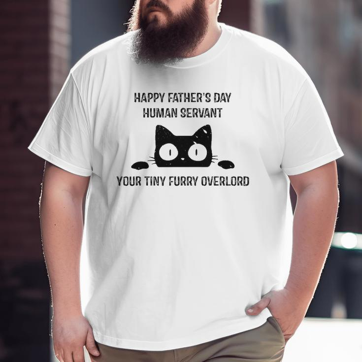 Mens Happy Father's Day Human Servant Your Tiny Furry Overlord Cat Big and Tall Men T-shirt