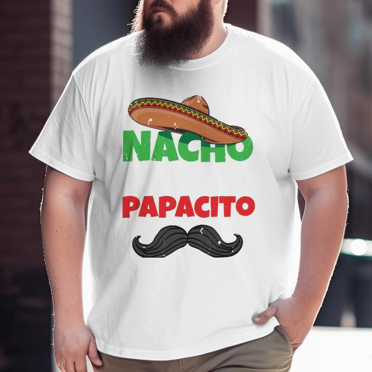 Nacho Average Papacito Mexican Father Day Apparel Latino Dad Big and Tall Men T-shirt