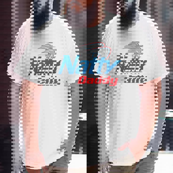 Natty Daddy Fathers Day For Dad Papa Mens Daddy Big and Tall Men T-shirt