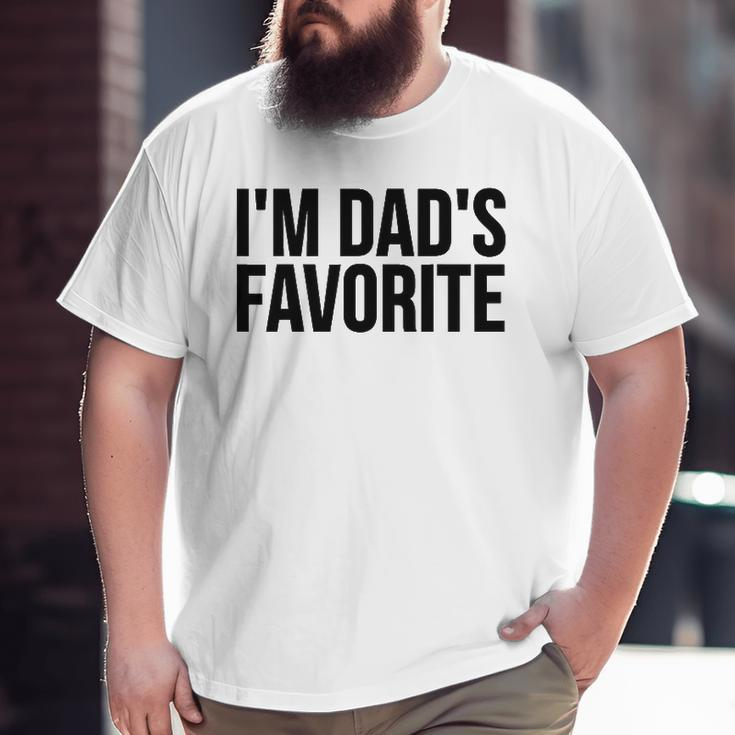 Son Daughter I'm Dad's Favorite Big and Tall Men T-shirt