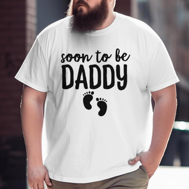 Soon To Be Daddy Pregnancy Announcement Dad Father Big and Tall Men T-shirt