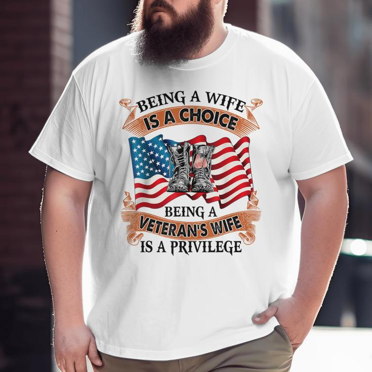 Being A Wife Is A Choice Being A Veteran's Wife Is Privilege Big and Tall Men T-shirt