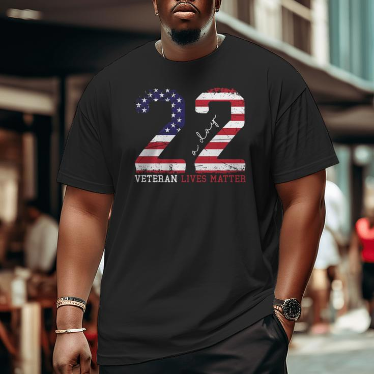 22 A Day Veteran Lives Matter Veterans Day Big and Tall Men T-shirt
