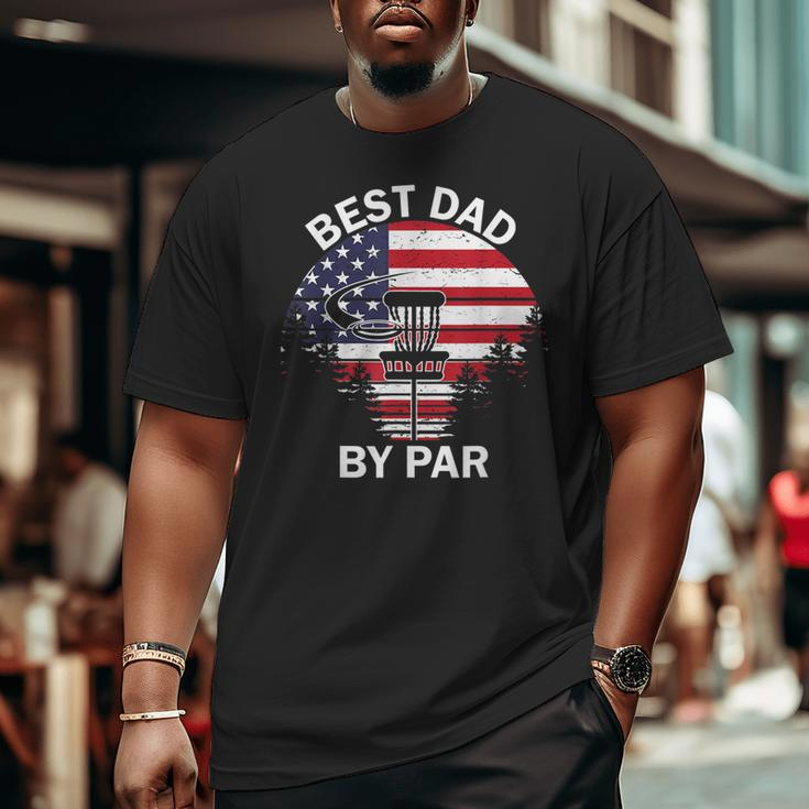 4Th Of July Best Dad By Par Disc Golf Men Fathers Day Big and Tall Men T-shirt