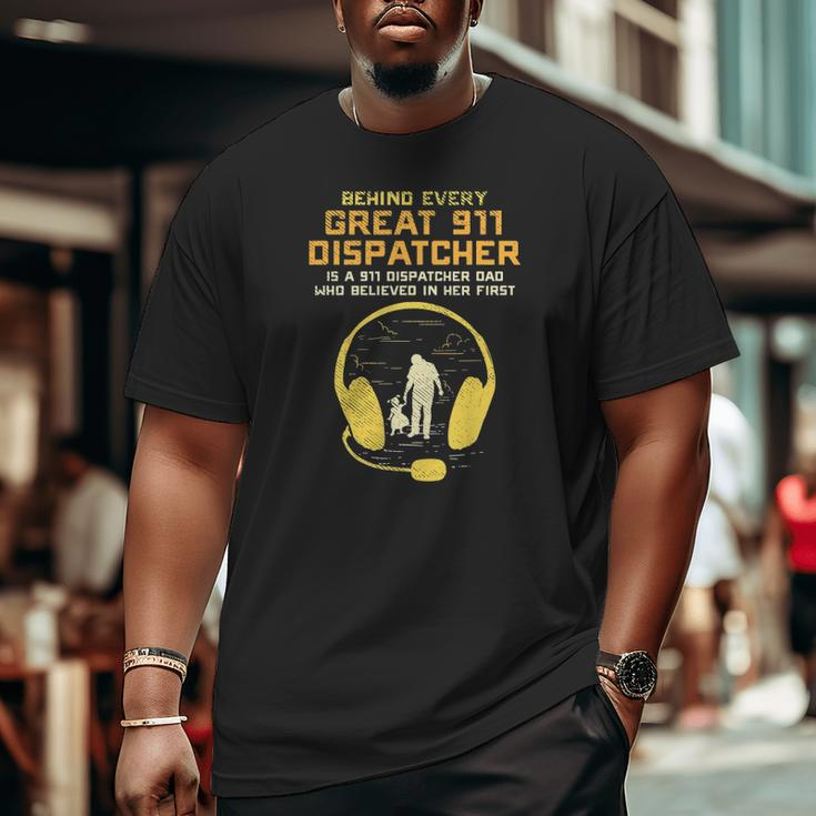 911 Dispatcher Dad Dispatching Daddy Father Father's Day Big and Tall Men T-shirt