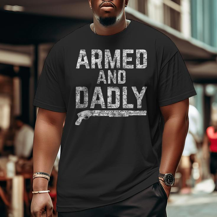 Armed And Dadly Armed Dad Pun Deadly Father Joke Big and Tall Men T-shirt