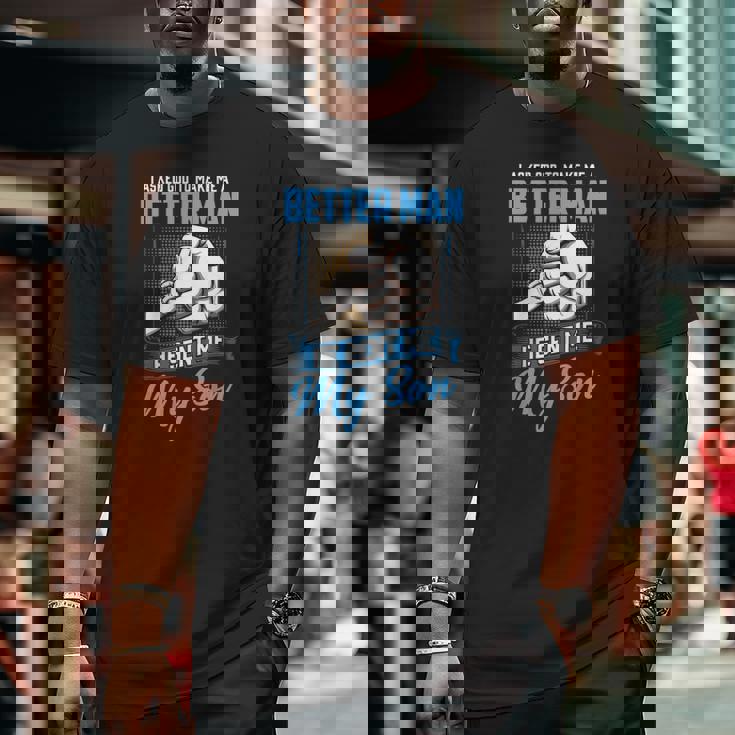 I Asked God To Make Me A Better Man He Sent Me My Son Daddy Big and Tall Men T-shirt I Asked God To Make Me A Better Man He Sent Me My Son Daddy Big and Tall Men T-shirt