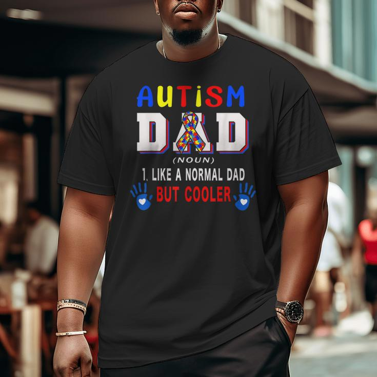 Autism Dad Definition Cooler Proud Autism Awareness Family Bbkfyym Big and Tall Men T-shirt