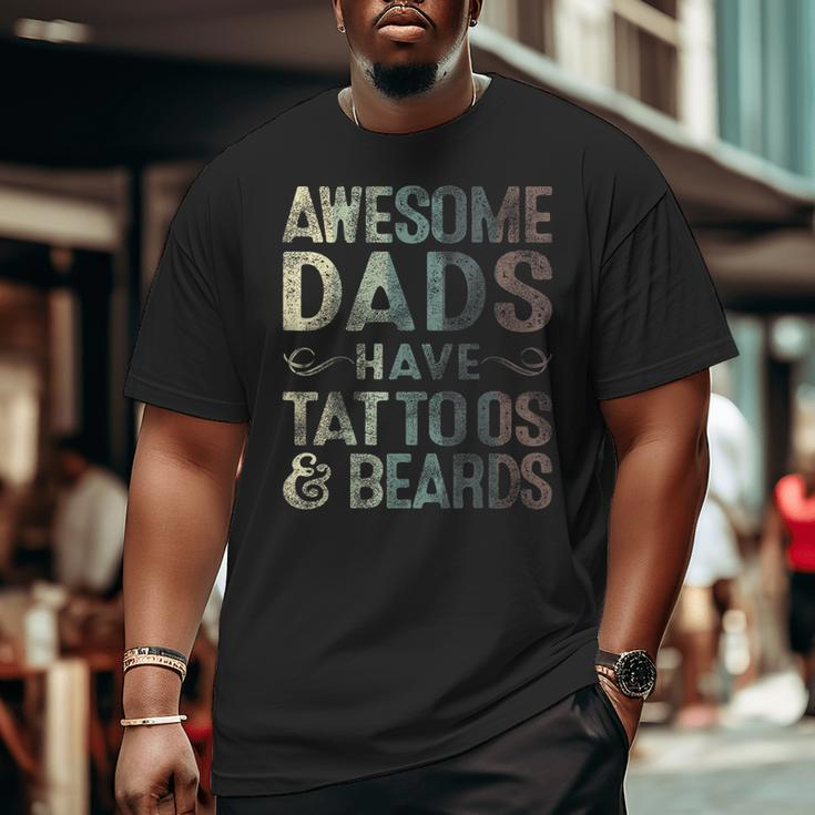 Awesome Dads Have Tattoos & Beards Bearded Dad Father's Day Big and Tall Men T-shirt