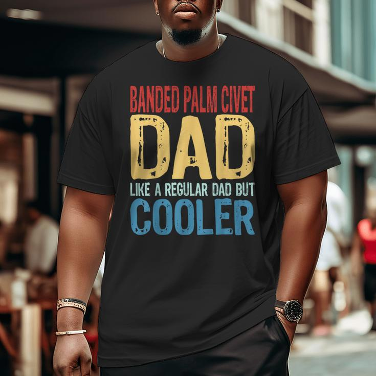 Banded Palm Civet Dad Like A Regular Dad But Cooler Big and Tall Men T-shirt